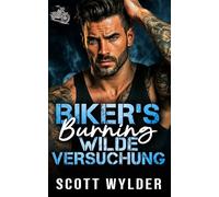 Biker's Burning Wilde Versuchung: Eine Biker-Romanze: Gegensätze ziehen sich an - Roadtrip: 6