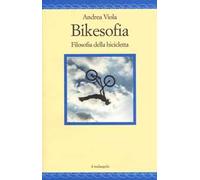 Bikesofia. Filosofia della bicicletta