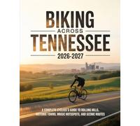 BIKING ACROSS TENNESSEE 2026-2027: A COMPLETE CYCLIST’S GUIDE TO ROLLING HILLS, HISTORIC TOWNS, MUSIC HOTSPOTS, AND SCENIC ROUTES