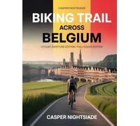 BIKING TRAIL ACROSS BELGIUM: SCENIC ROUTES, HISTORIC TOWNS, AND CULINARY DELIGHTS ON TWO WHEELS