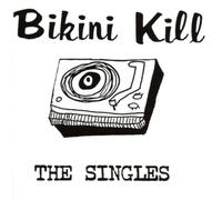 Bikini Kill The Singles (Vinyl LP) 12" Album