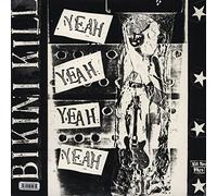 Bikini Kill - Yeah Yeah Yeah Yeah/Our