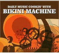 Bikini Machine - Daily Music Cookin' With Bikini Machine