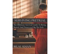 Bilal Khan Surviving Pretrial (Tascabile) Surviving the Feds