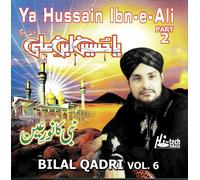 Bilal Qadri / Ya Hussain Ibn -E- Ali - VOL.6 - Nuovo CD