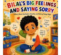 Bilal's Big Feelings and Saying Sorry: A Story About Apologies, Empathy and Making Things Right: 5