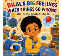 Bilal's Big Feelings When Things Go Wrong: A Story for When Things Don’t Go Your Way