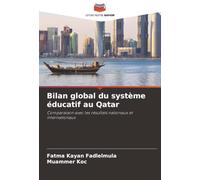 Bilan global du système éducatif au Qatar: Comparaison avec les résultats nationaux et internationaux