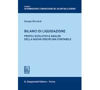 Bilanci di liquidazione. Profili evolutivi e analisi della nuova disciplina contabile