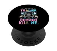 Bilanciere per allenamento in palestra con scritta "I think my trainer is trying to kill me" PopSockets PopGrip Adesivo