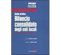 Bilancio consolidato degli enti locali. Guida pratica