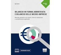 Bilancio in forma abbreviata e Bilancio delle micro-imprese. Manuale operativo con schemi, criteri di valutazione e semplificazioni applicabili. Con aggiornamenti online