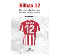 Bilbao 12. Una etnografía de un caso único en el fútbol mundial