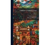 Bilbao Francisco 1823-1865 Obras completas (Copertina rigida)