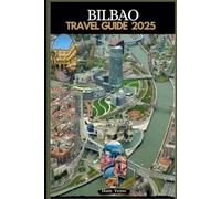 BILBAO TRAVEL GUIDE 2025