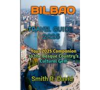 BILBAO TRAVEL GUIDE 2025