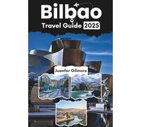 Bilbao Travel Guide 2025: Essential Itineraries, Hidden Gems, and Insider Tips for Basque Adventures in Spain