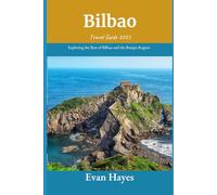 Bilbao Travel Guide 2025: Exploring the Best of Bilbao and the Basque Region