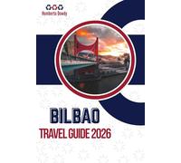 BILBAO TRAVEL GUIDE 2026: A City Rebuilt Without Erasing Itself