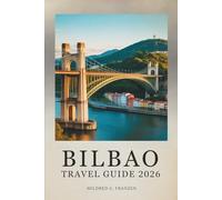 BILBAO TRAVEL GUIDE 2026: Explore the Heart of Basque Culture in Spain
