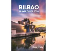 BILBAO TRAVEL GUIDE 2026: Exploring the Heart of Spain’s Basque Country