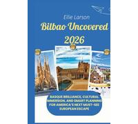 Bilbao Uncovered 2026: Basque Brilliance, Cultural Immersion, and Smart Planning for America’s Next Must-See European Escape