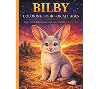 Bilby Coloring Book for All Ages: Cute, Realistic & Relaxing Australian Wildlife Designs for Kids, Teens and Adults: 50 Easy and Detailed Bilby ... for Creativity, Relaxation and Fun Learning
