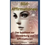 Bild-Affirmationen: Visualisierung: Der Schlüssel zur Verstärkung von Affirmationen