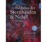 Bildatlas der Sternhaufen und Nebel: Die Astrophysik hinter den Astrofotografien