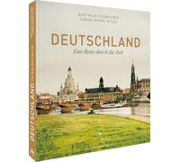 Bildband: Deutschland. Eine Reise durch die Zeit. Herrscher, Denker und Künstler sowie Landschaften, Orte und wichtige Stationen der deutschen Geschichte.