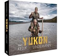 Bildband - Yukon. Mein gehasster Freund: Joey Kelly & Till Lindemann fahren im Kanu auf dem Yukon durch Alaska. Nah dran an einer engen Freundschaft