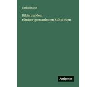 Bilder aus dem römisch-germanischen Kulturleben