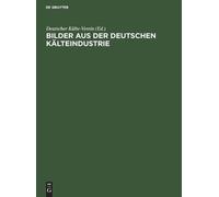Bilder Aus Der Deutschen Kälteindustrie (Copertina rigida)