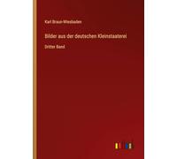 Bilder aus der deutschen Kleinstaaterei: Dritter Band