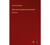 Bilder aus der deutschen Kleinstaaterei: Dritter Band