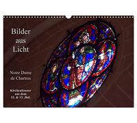 Bilder aus Licht - Notre Dame de Chartres (Wandkalender 2026 DIN A3 quer), CALVENDO Monatskalender: Detailaufnahmen der Glasfenster aus dem 12. / 13. Jhd.