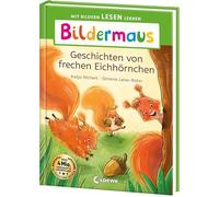 Bildermaus - Geschichten von frechen Eichhörnchen: Mit Bildern lesen lernen - Ideal für die Vorschule und Leseanfänger ab 5 Jahren - Mit Leselernschrift ABeZeh