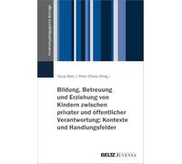 Bildung, Betreuung und Erziehung von Kindern zwischen privater und öffentlicher Verantwortung: Kontexte und Handlungsfelder