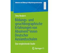 Bildungs- und sprachbiographische Erfahrungen von Absolvent*innen Deutscher Auslandsschulen: Eine vergleichende Studie