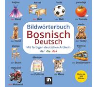 Bildwörterbuch Bosnisch-Deutsch: Mit farbigen Artikeln - Zweisprachiges Lernen für Kinder - Mehr als 300 Wörter | Bosnisch Deutsch Lernen für Kinder | ... knjiga za djecu Njemački - Bosanski