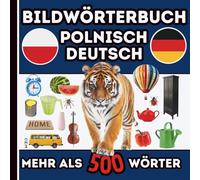 Bildwörterbuch Polnisch Deutsch - Der visuelle Grundwortschatz für Kinder und Anfänger: Polnisch lernen, Über 500 bebilderte Wörter - Ideal für den ... Vorschule und visuelle Lerntypen