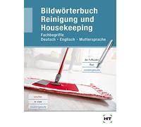 Bildwörterbuch Reinigung und Housekeeping: Fachbegriffe Deutsch - Englisch - Muttersprache