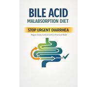 Bile Acid Malabsorption Diet: Stop Urgent Diarrhea and Regain Daily Control with a Practical Reset