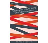Bilge Firat Diplomacy and Lobbying During Turkey’s Europeanis (Copertina rigida)