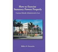 Bilika H. Simamba How to Exercise Statutory Powers Properly (Copertina rigida)
