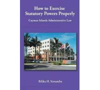 Bilika H. Simamba How to Exercise Statutory Powers Properly (Tascabile)