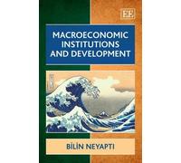 Bilin Neyapti Macroeconomic Institutions and Development (Copertina rigida)