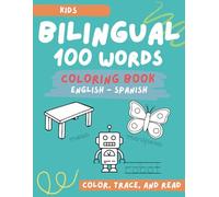 Bilingual 100 Words Coloring Book for Kids (English-Spanish) Color, Trace, & Read: With Traceable Letters
