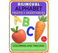 Bilingual Alphabet Fruits and Vegetables: Coloring and Tracing Book