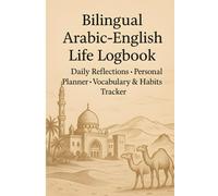 Bilingual Arabic-English Life Logbook 2025: Daily Reflections • Personal Planner • Vocabulary & Habits Tracker in English and Arabic